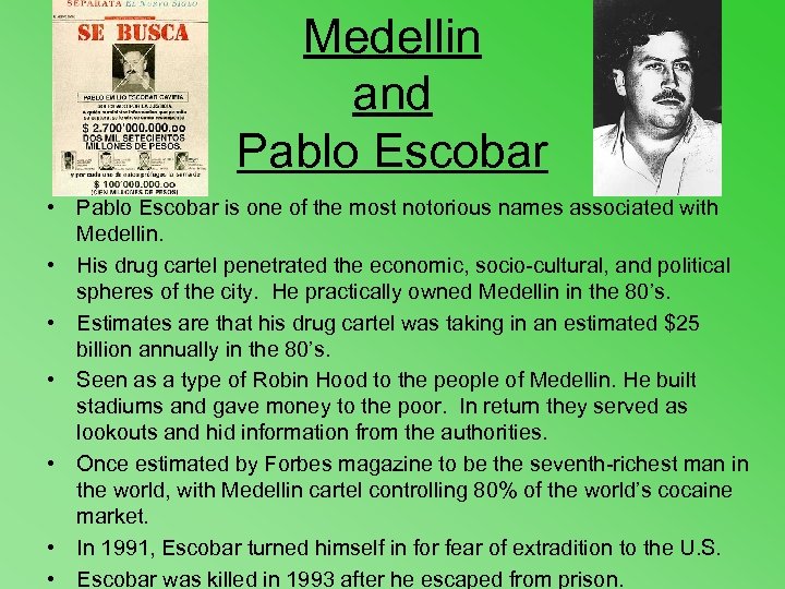Medellin and Pablo Escobar • Pablo Escobar is one of the most notorious names