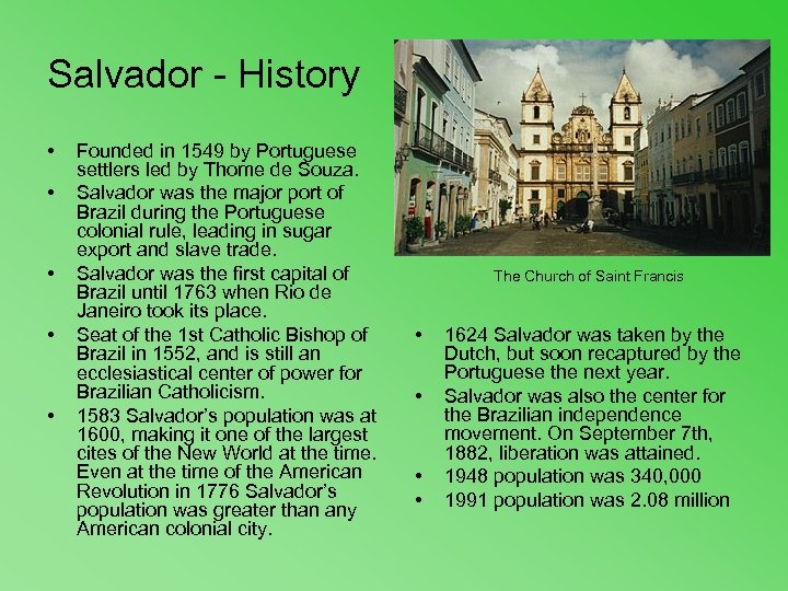Salvador - History • • • Founded in 1549 by Portuguese settlers led by
