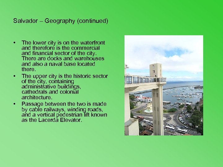 Salvador – Geography (continued) • • • The lower city is on the waterfront