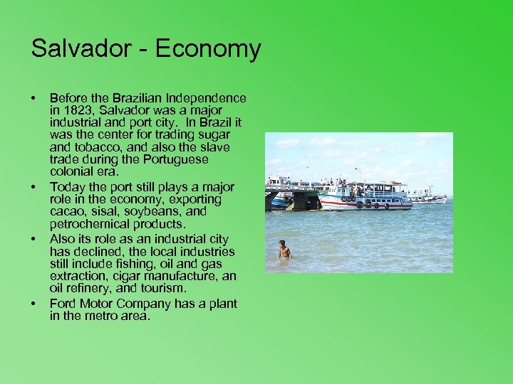 Salvador - Economy • • Before the Brazilian Independence in 1823, Salvador was a