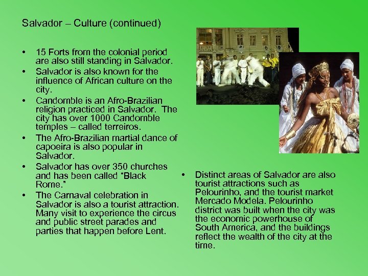 Salvador – Culture (continued) • • • 15 Forts from the colonial period are