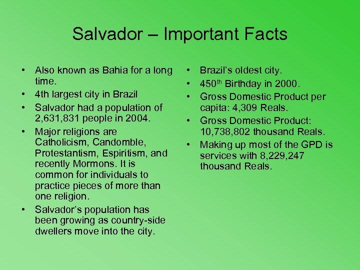 Salvador – Important Facts • Also known as Bahia for a long time. •