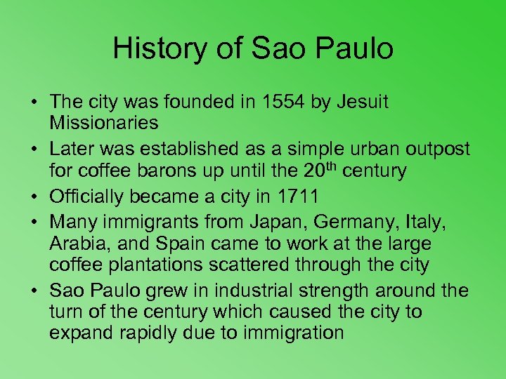 History of Sao Paulo • The city was founded in 1554 by Jesuit Missionaries