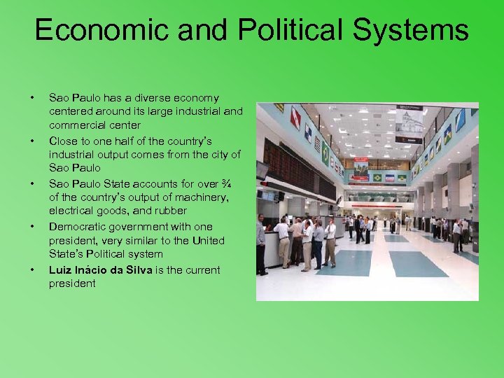 Economic and Political Systems • • • Sao Paulo has a diverse economy centered