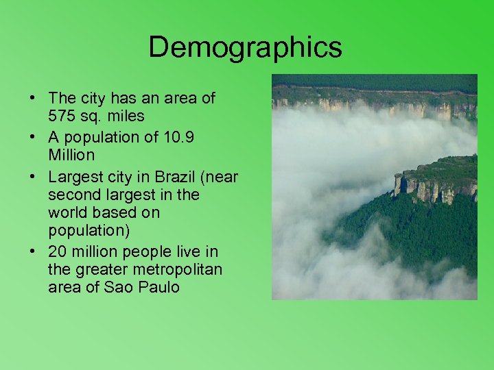 Demographics • The city has an area of 575 sq. miles • A population