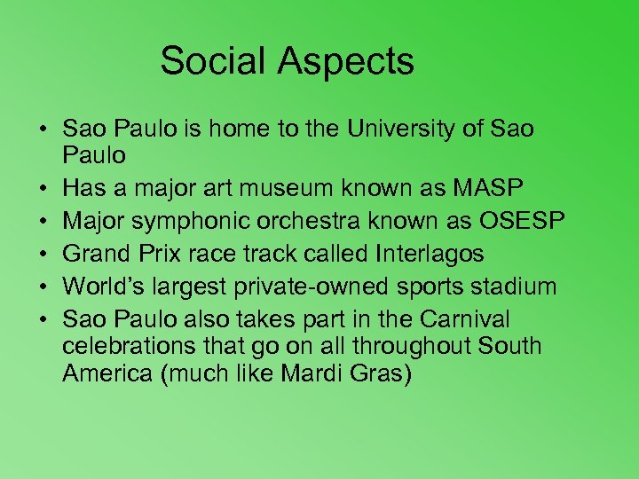 Social Aspects • Sao Paulo is home to the University of Sao Paulo •