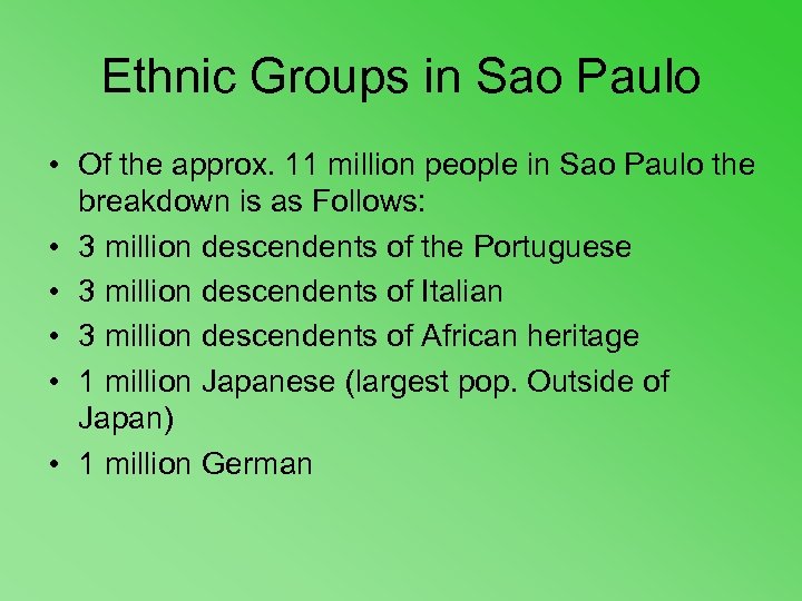 Ethnic Groups in Sao Paulo • Of the approx. 11 million people in Sao