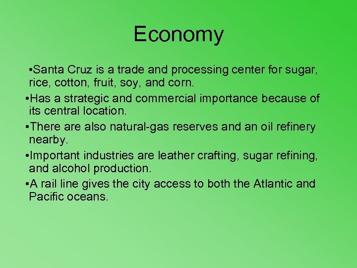 Economy • Santa Cruz is a trade and processing center for sugar, rice, cotton,