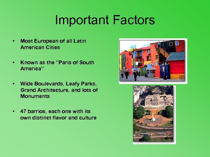 Important Factors • Most European of all Latin American Cities • Known as the