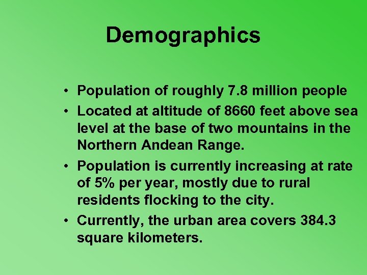Demographics • Population of roughly 7. 8 million people • Located at altitude of