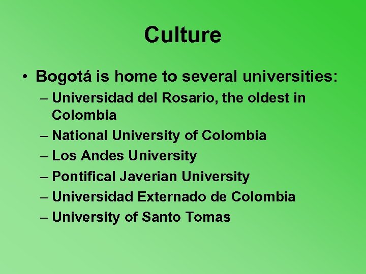 Culture • Bogotá is home to several universities: – Universidad del Rosario, the oldest