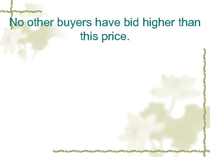 No other buyers have bid higher than this price. 
