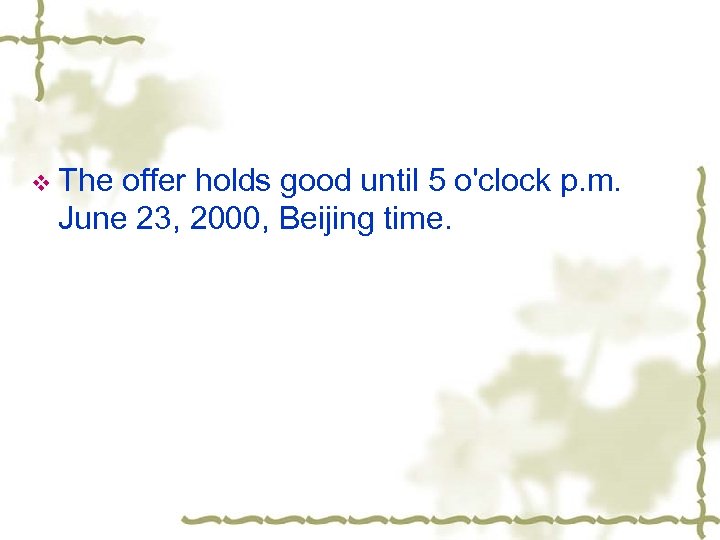v The offer holds good until 5 o'clock p. m. June 23, 2000, Beijing