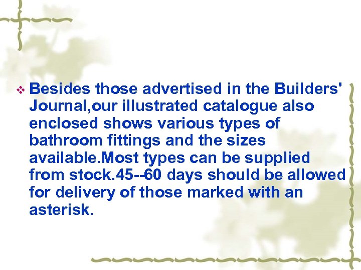 v Besides those advertised in the Builders' Journal, our illustrated catalogue also enclosed shows