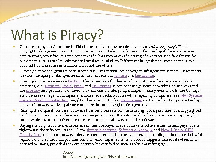 What is Piracy? Creating a copy and/or selling it. This is the act that