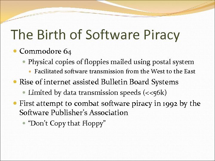 The Birth of Software Piracy Commodore 64 Physical copies of floppies mailed using postal