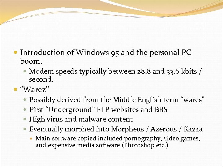  Introduction of Windows 95 and the personal PC boom. Modem speeds typically between