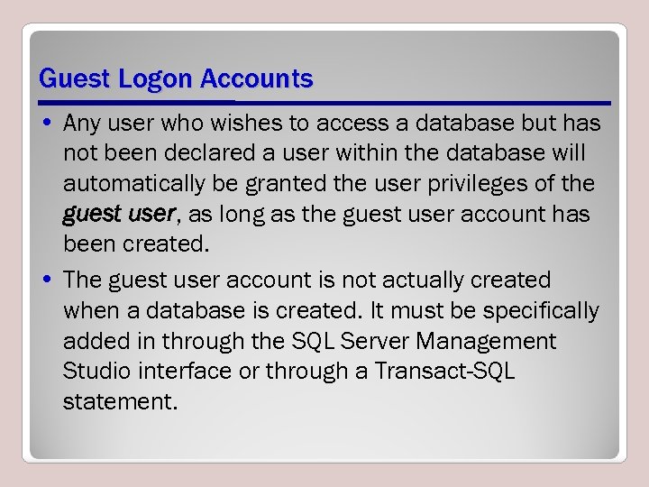 Guest Logon Accounts • Any user who wishes to access a database but has