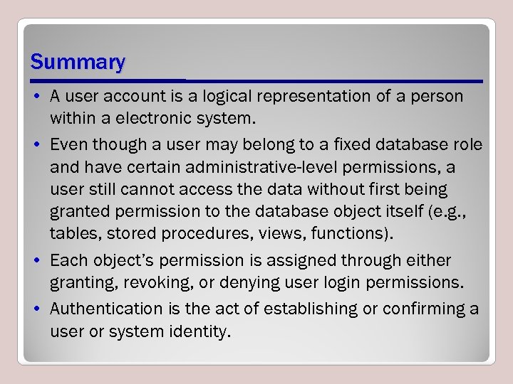 Summary • A user account is a logical representation of a person within a