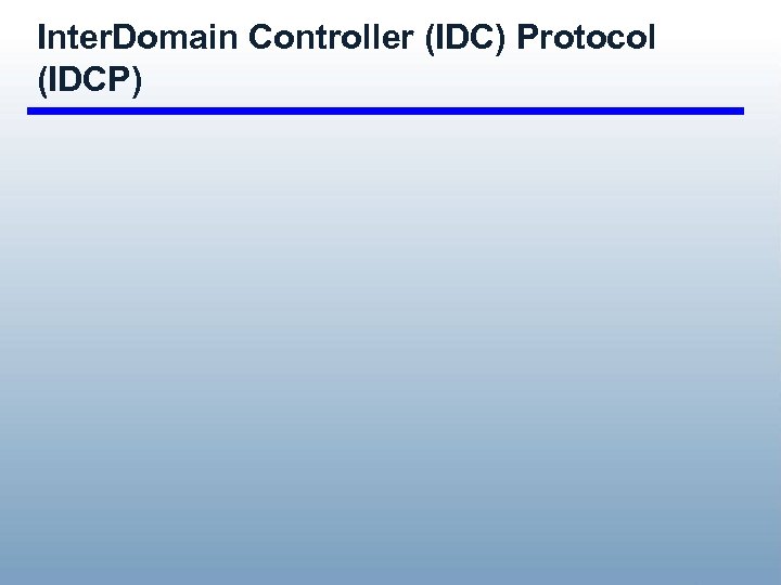 Inter. Domain Controller (IDC) Protocol (IDCP) 