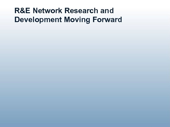 R&E Network Research and Development Moving Forward 