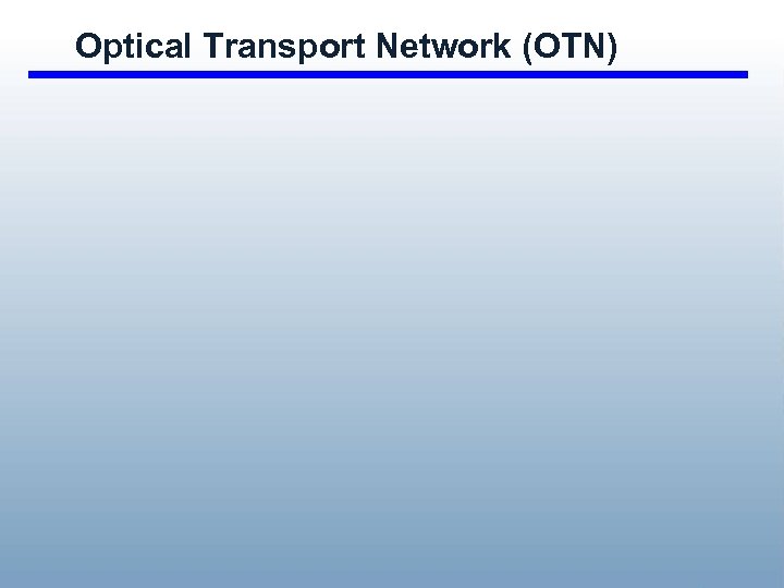 Optical Transport Network (OTN) 