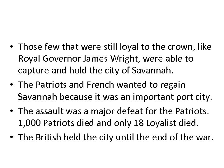  • Those few that were still loyal to the crown, like Royal Governor