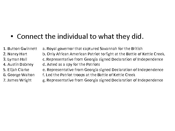  • Connect the individual to what they did. 1. Button Gwinnett 2. Nancy