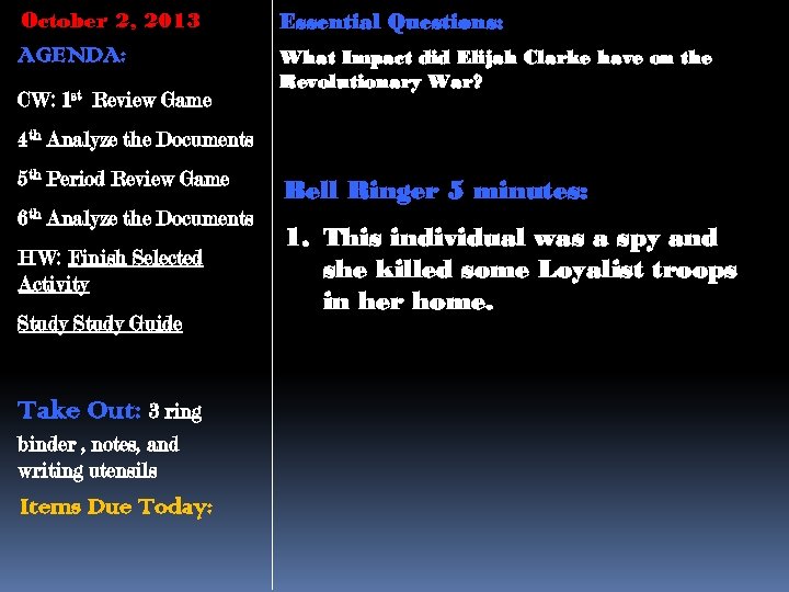 October 2, 2013 Essential Questions: AGENDA: What Impact did Elijah Clarke have on the