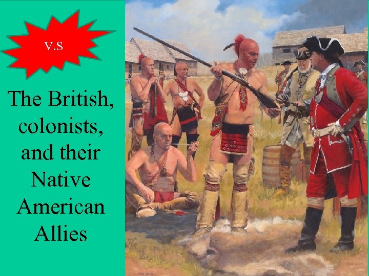 V. S The British, colonists, and their Native American Allies 