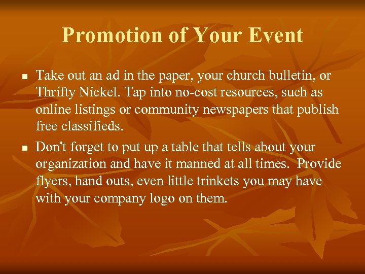 Promotion of Your Event n n Take out an ad in the paper, your