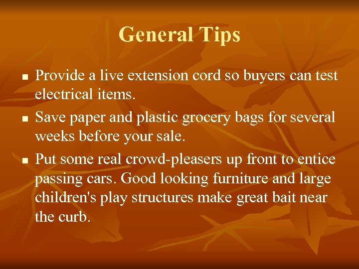 General Tips n n n Provide a live extension cord so buyers can test