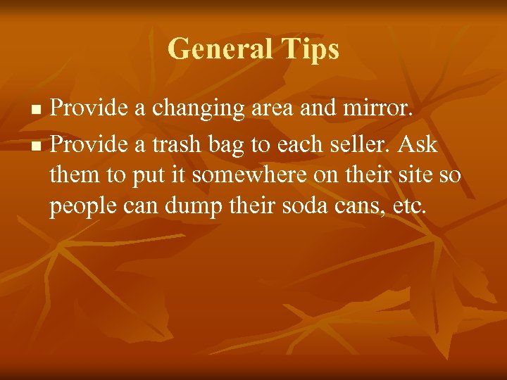 General Tips Provide a changing area and mirror. n Provide a trash bag to