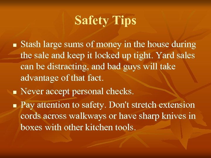 Safety Tips n n n Stash large sums of money in the house during