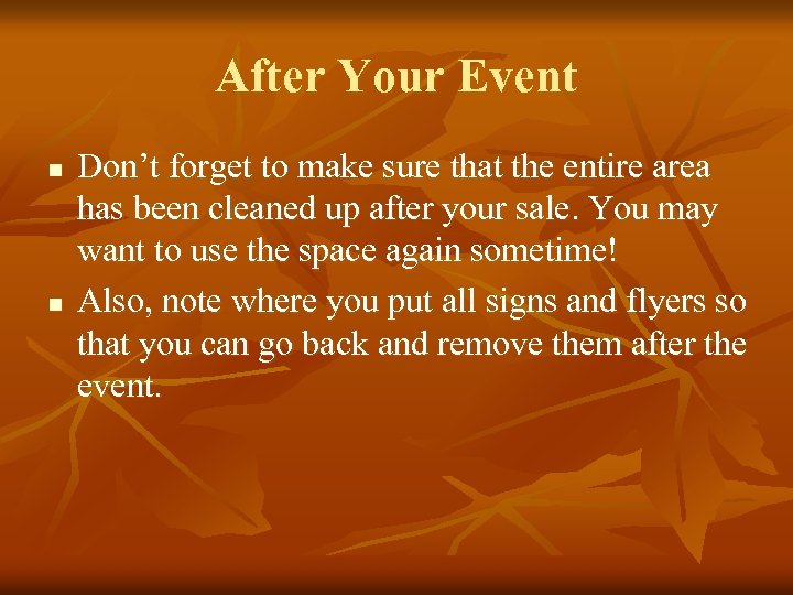 After Your Event n n Don’t forget to make sure that the entire area
