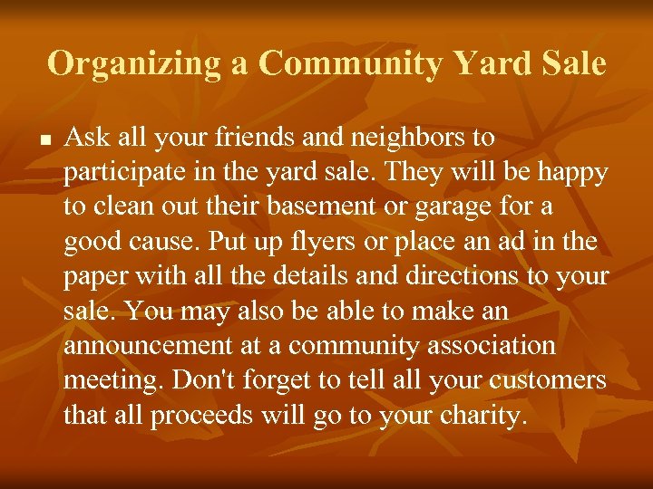 Organizing a Community Yard Sale n Ask all your friends and neighbors to participate