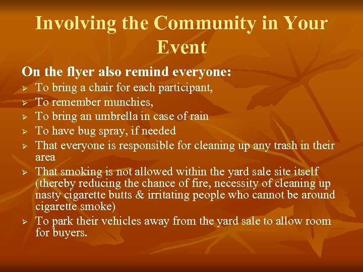 Involving the Community in Your Event On the flyer also remind everyone: Ø Ø