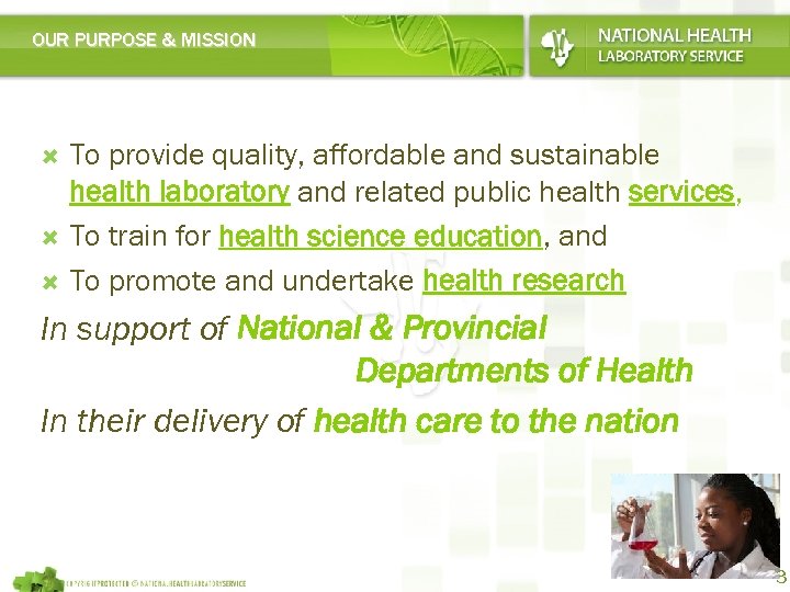 OUR PURPOSE & MISSION To provide quality, affordable and sustainable health laboratory and related
