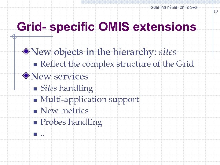 Seminarium Gridowe Grid- specific OMIS extensions New objects in the hierarchy: sites n Reflect