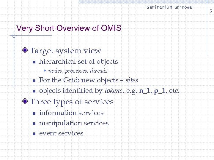 Seminarium Gridowe Very Short Overview of OMIS Target system view n hierarchical set of
