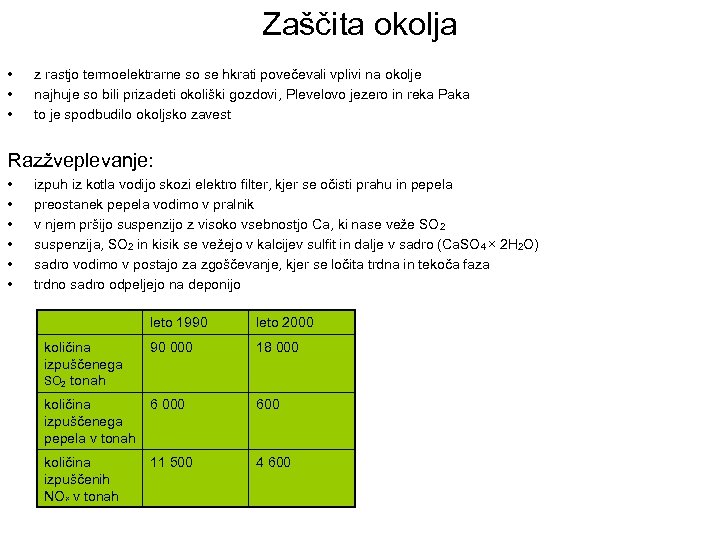 Zaščita okolja • • • z rastjo termoelektrarne so se hkrati povečevali vplivi na
