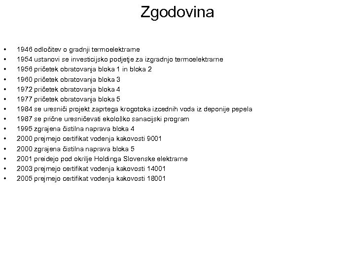 Zgodovina • • • • 1946 odločitev o gradnji termoelektrarne 1954 ustanovi se investicijsko