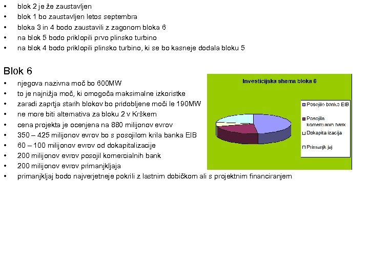  • • • blok 2 je že zaustavljen blok 1 bo zaustavljen letos