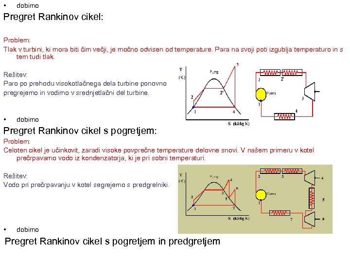  • dobimo Pregret Rankinov cikel: Problem: Tlak v turbini, ki mora biti čim