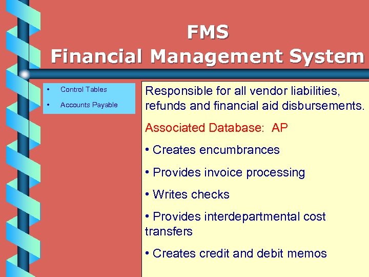 FMS Financial Management System • Control Tables • Accounts Payable Responsible for all vendor