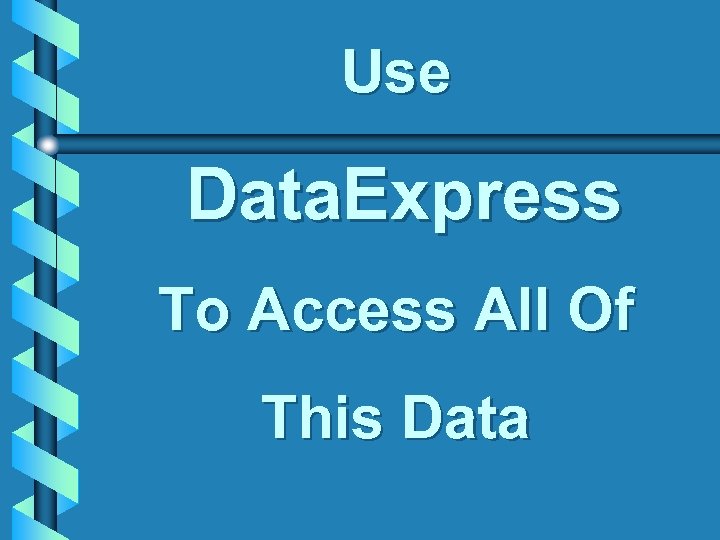 Use Data. Express To Access All Of This Data 