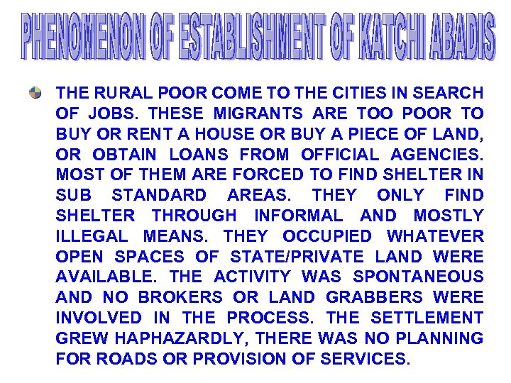 THE RURAL POOR COME TO THE CITIES IN SEARCH OF JOBS. THESE MIGRANTS ARE