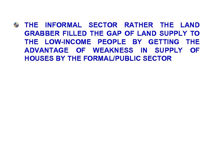 THE INFORMAL SECTOR RATHER THE LAND GRABBER FILLED THE GAP OF LAND SUPPLY TO