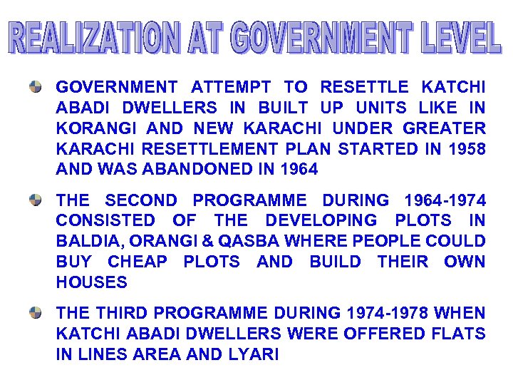 GOVERNMENT ATTEMPT TO RESETTLE KATCHI ABADI DWELLERS IN BUILT UP UNITS LIKE IN KORANGI