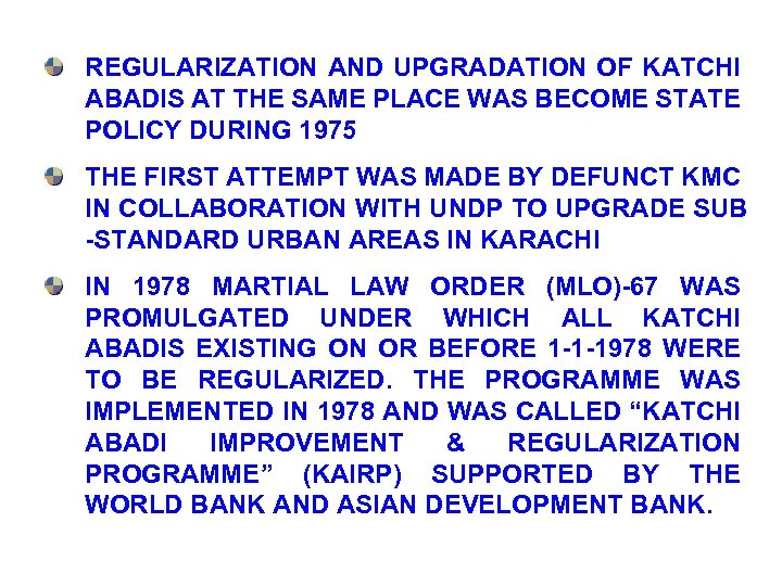 REGULARIZATION AND UPGRADATION OF KATCHI ABADIS AT THE SAME PLACE WAS BECOME STATE POLICY